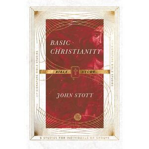 Basic Christianity Bible Study -- John Stott